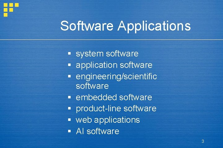 Software Applications § system software § application software § engineering/scientific software § embedded software Software Applications § system software § application software § engineering/scientific software § embedded software