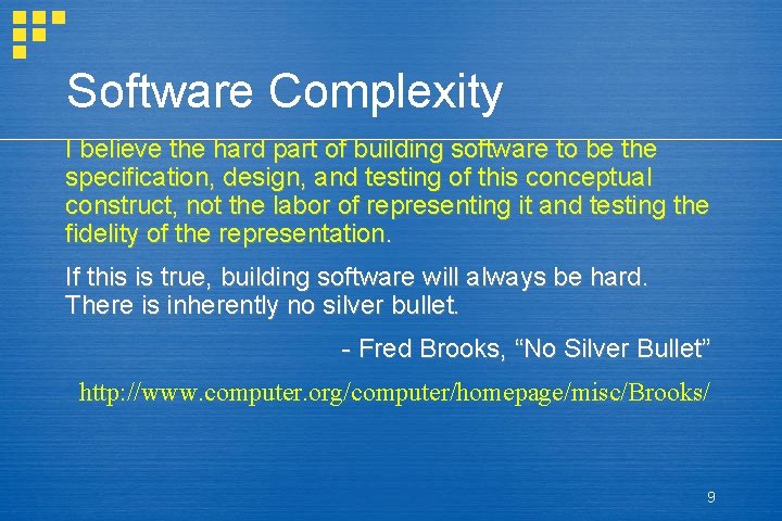 Software Complexity I believe the hard part of building software to be the specification, Software Complexity I believe the hard part of building software to be the specification,