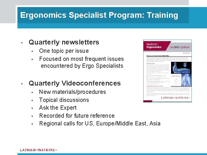 Ergonomics Specialist Program: Training • Quarterly newsletters • • • One topic per issue