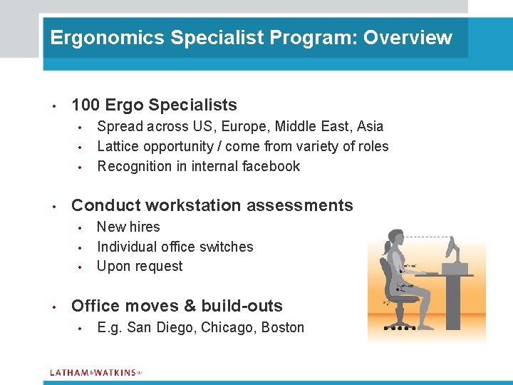 Ergonomics Specialist Program: Overview • 100 Ergo Specialists • • Conduct workstation assessments •