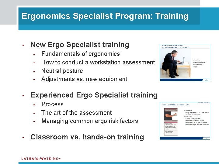 Ergonomics Specialist Program: Training • New Ergo Specialist training • • • Experienced Ergo