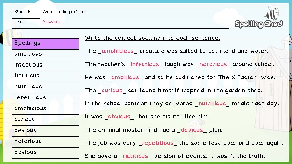 Stage: 5 Words ending in ‘-ious. ’ List: 1 Answers: ambitious Write the correct