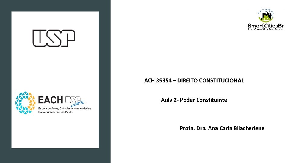 ACH 35354 – DIREITO CONSTITUCIONAL Aula 2 - Poder Constituinte Profa. Dra. Ana Carla