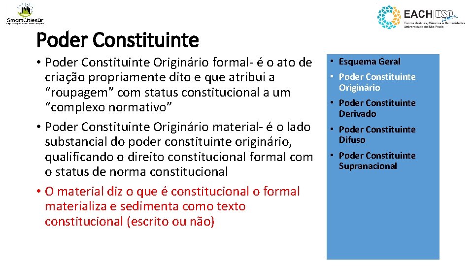 Poder Constituinte • Poder Constituinte Originário formal- é o ato de criação propriamente dito