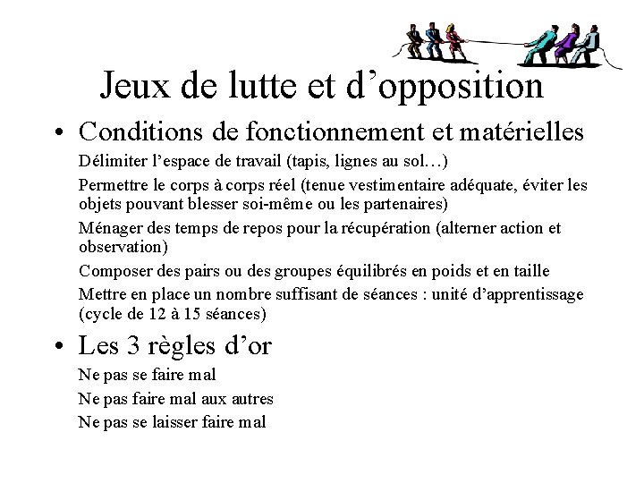 Jeux de lutte et d’opposition • Conditions de fonctionnement et matérielles Délimiter l’espace de