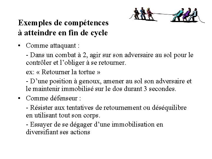 Exemples de compétences à atteindre en fin de cycle • Comme attaquant : -