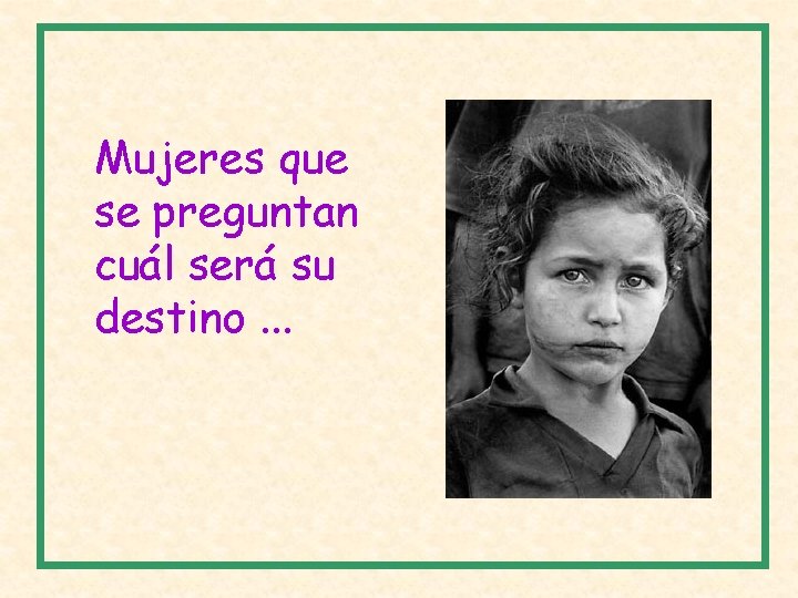 Mujeres que se preguntan cuál será su destino. . . 