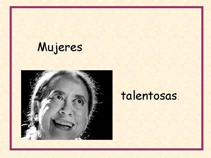 Mujeres talentosas. 