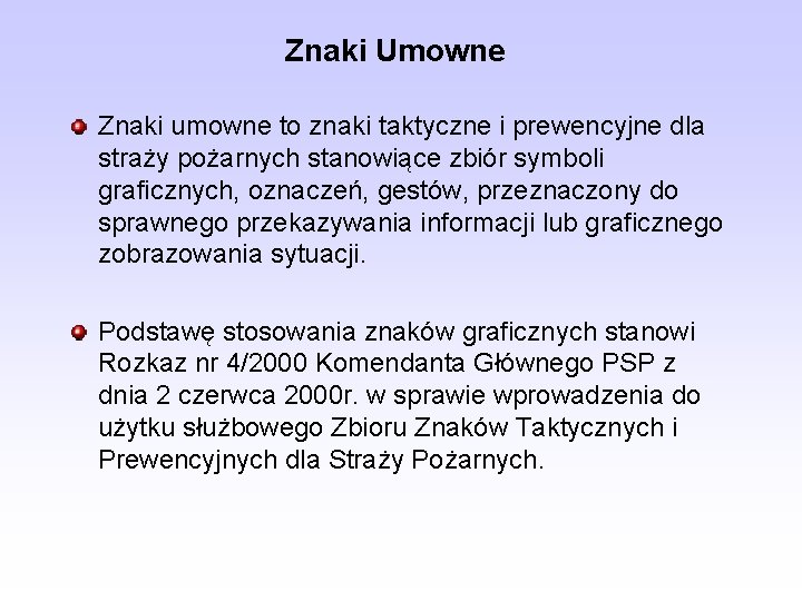 Znaki Umowne Znaki umowne to znaki taktyczne i prewencyjne dla straży pożarnych stanowiące zbiór