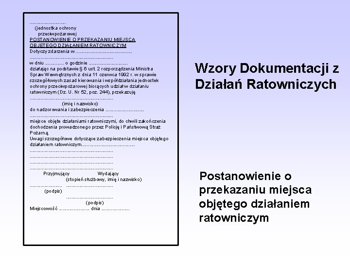 . . . . (jednostka ochrony przeciwpożarowej POSTANOWIENIE O PRZEKAZANIU MIEJSCA OBJĘTEGO DZIAŁANIEM RATOWNICZYM