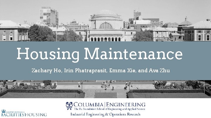 Housing Maintenance Zachary Ho, Irin Phatraprasit, Emma Xie, and Ava Zhu 