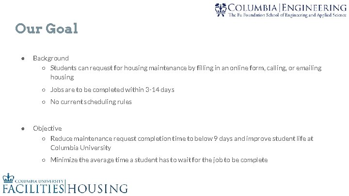 Our Goal ● Background ○ Students can request for housing maintenance by filling in