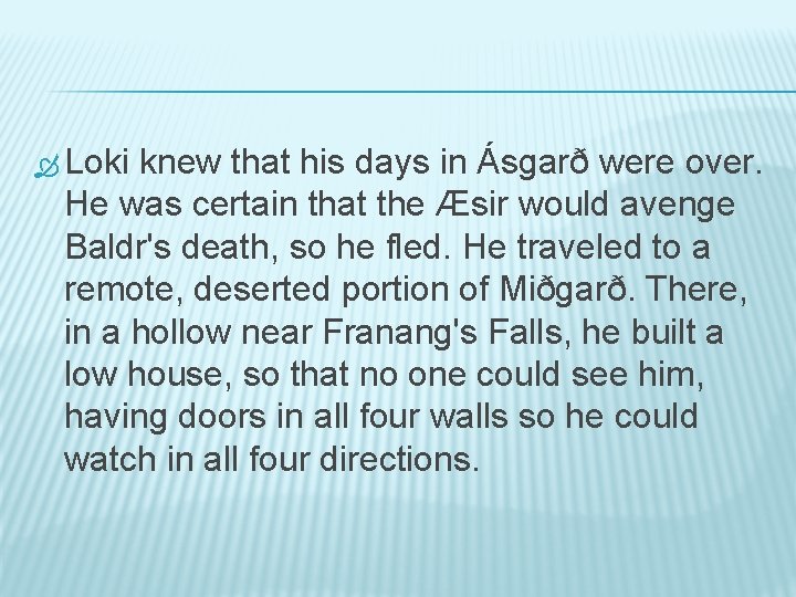  Loki knew that his days in Ásgarð were over. He was certain that