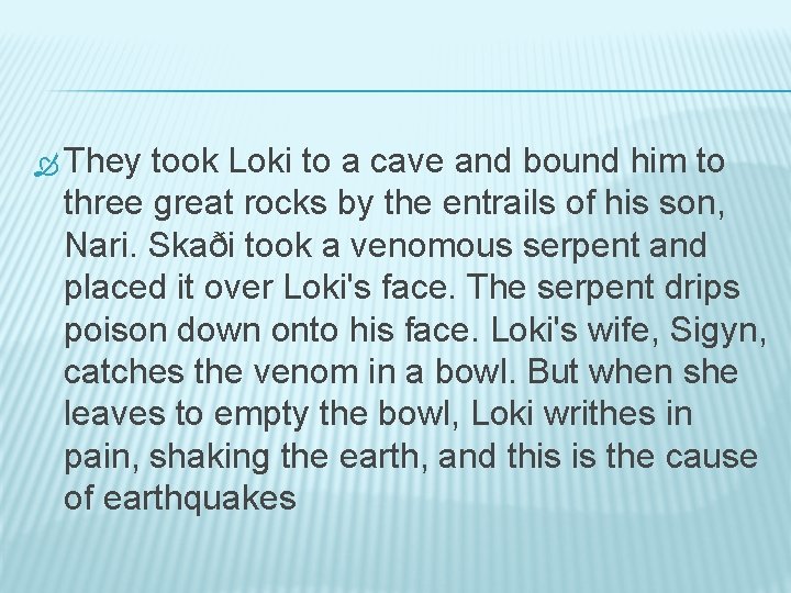  They took Loki to a cave and bound him to three great rocks