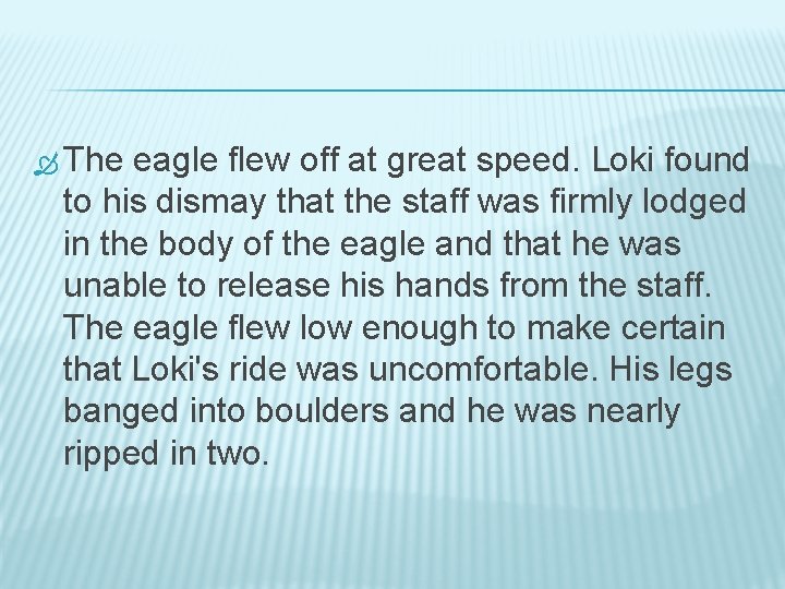 The eagle flew off at great speed. Loki found to his dismay that