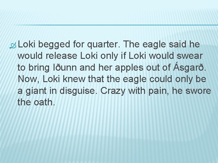  Loki begged for quarter. The eagle said he would release Loki only if