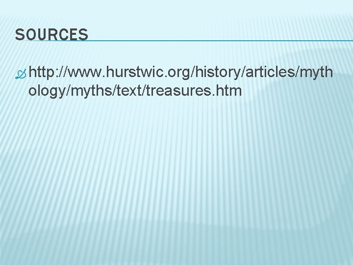 SOURCES http: //www. hurstwic. org/history/articles/myth ology/myths/text/treasures. htm 