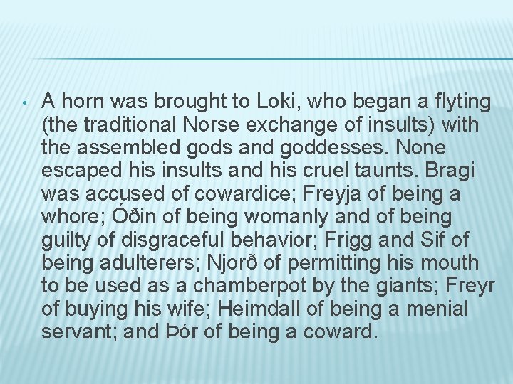  • A horn was brought to Loki, who began a flyting (the traditional