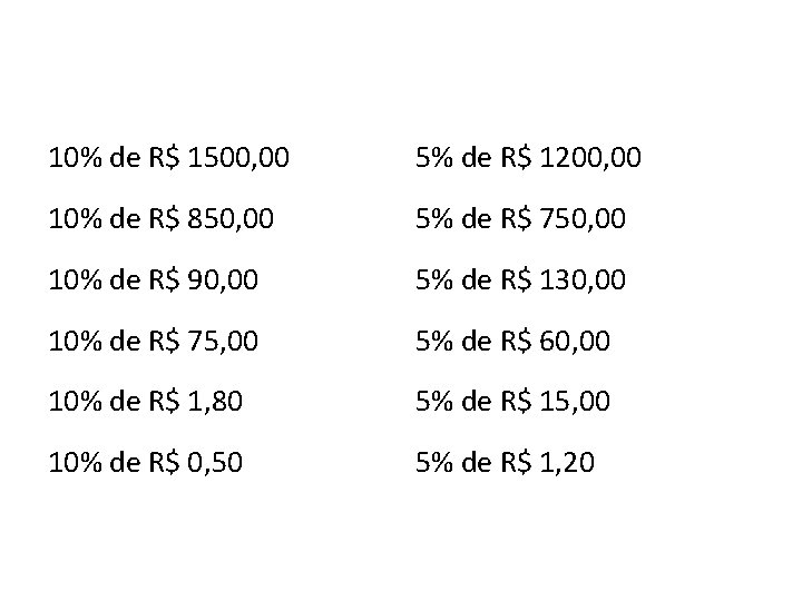 10% de R$ 1500, 00 5% de R$ 1200, 00 10% de R$ 850,