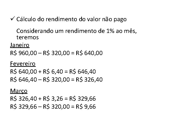 ü Cálculo do rendimento do valor não pago Considerando um rendimento de 1% ao