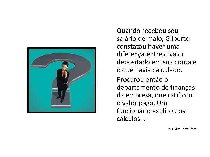 Quando recebeu salário de maio, Gilberto constatou haver uma diferença entre o valor depositado