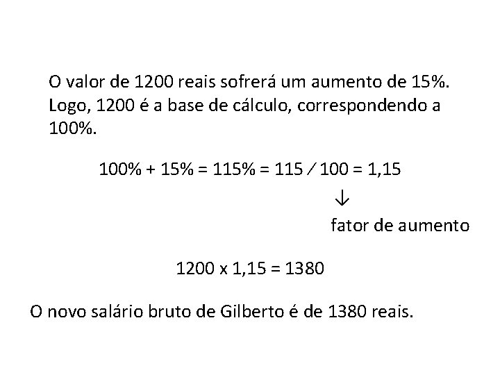 O valor de 1200 reais sofrerá um aumento de 15%. Logo, 1200 é a
