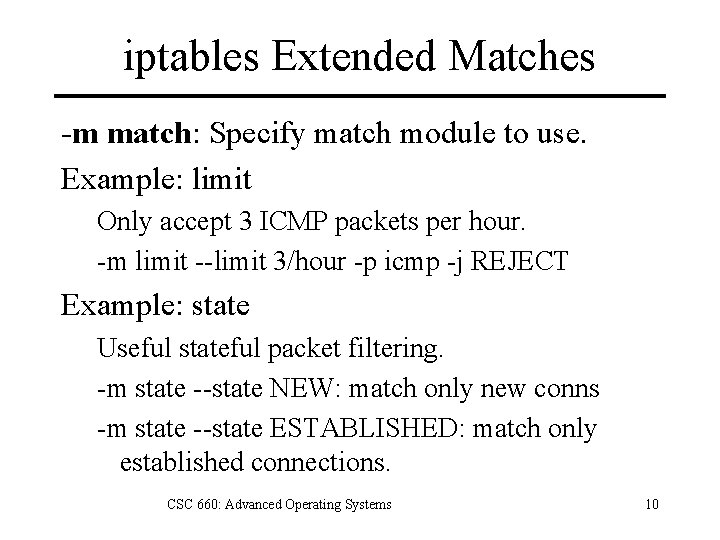 iptables Extended Matches -m match: Specify match module to use. Example: limit Only accept