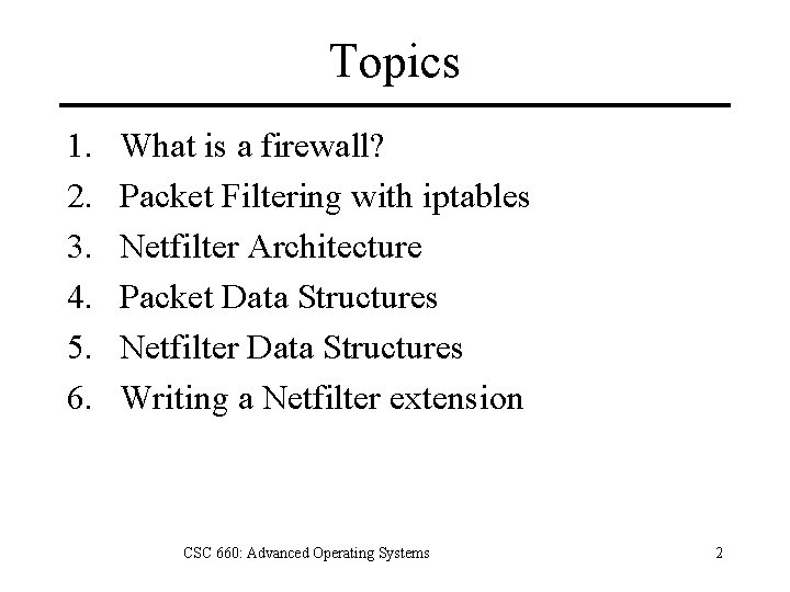 Topics 1. 2. 3. 4. 5. 6. What is a firewall? Packet Filtering with