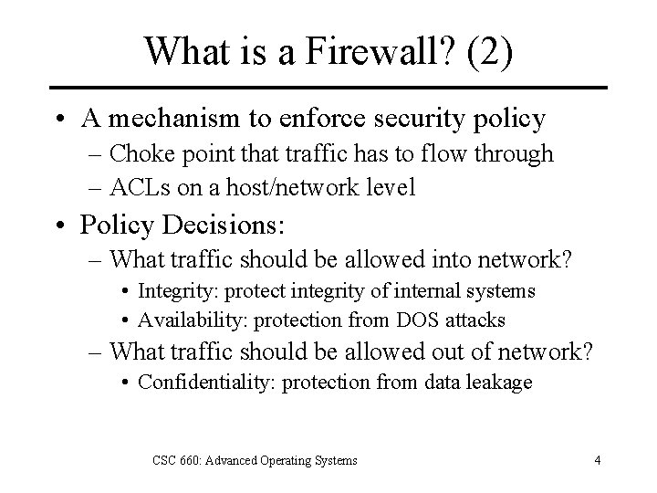 What is a Firewall? (2) • A mechanism to enforce security policy – Choke