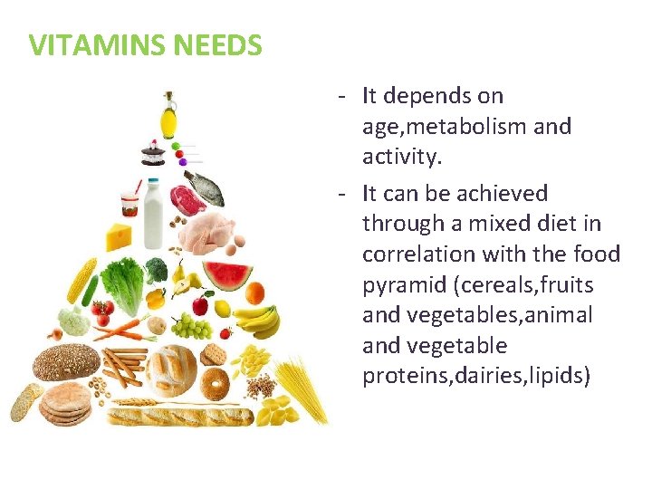 VITAMINS NEEDS - It depends on age, metabolism and activity. - It can be VITAMINS NEEDS - It depends on age, metabolism and activity. - It can be