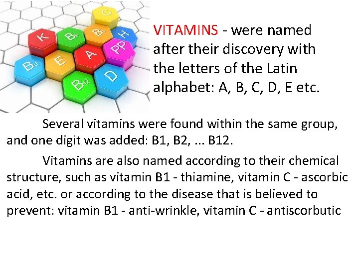 VITAMINS - were named after their discovery with the letters of the Latin alphabet: VITAMINS - were named after their discovery with the letters of the Latin alphabet: