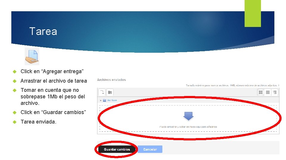 Tarea Click en “Agregar entrega” Arrastrar el archivo de tarea Tomar en cuenta que