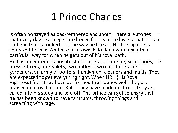 1 Prince Charles Is often portrayed as bad-tempered and spoilt. There are stories •