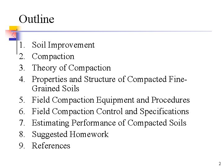 Outline 1. 2. 3. 4. 5. 6. 7. 8. 9. Soil Improvement Compaction Theory