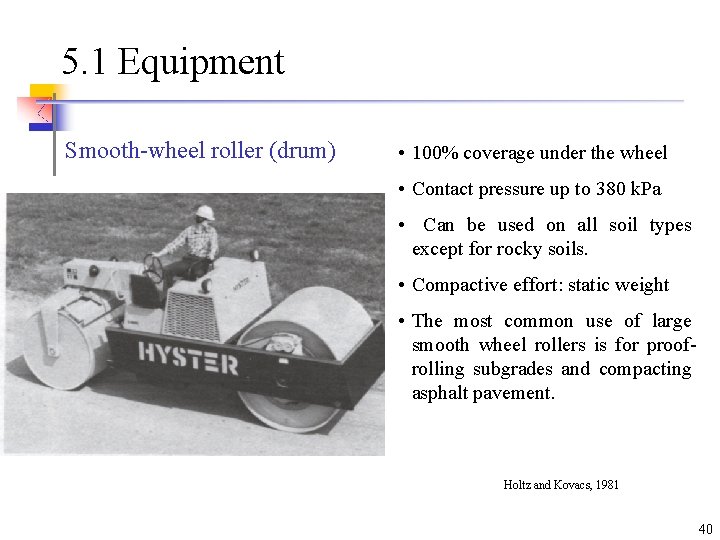 5. 1 Equipment Smooth-wheel roller (drum) • 100% coverage under the wheel • Contact