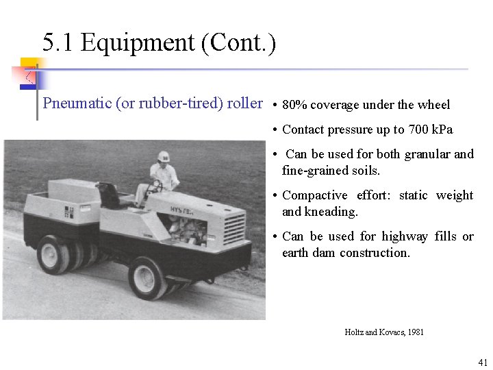 5. 1 Equipment (Cont. ) Pneumatic (or rubber-tired) roller • 80% coverage under the