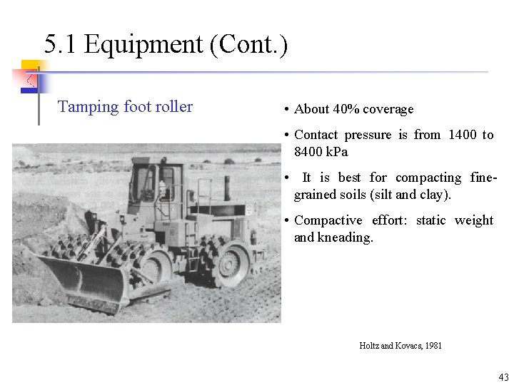 5. 1 Equipment (Cont. ) Tamping foot roller • About 40% coverage • Contact