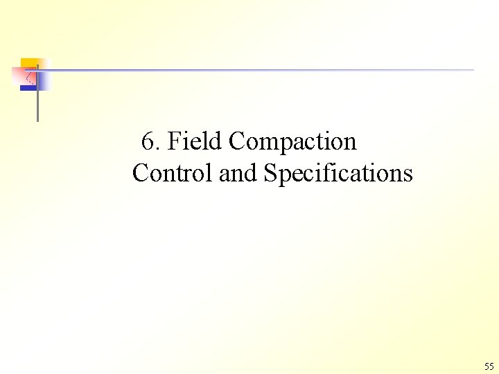 6. Field Compaction Control and Specifications 55 