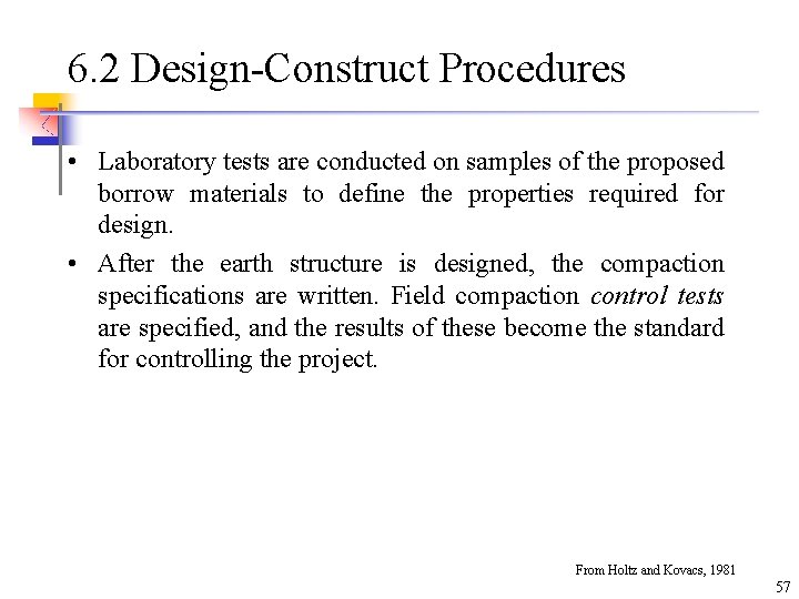 6. 2 Design-Construct Procedures • Laboratory tests are conducted on samples of the proposed