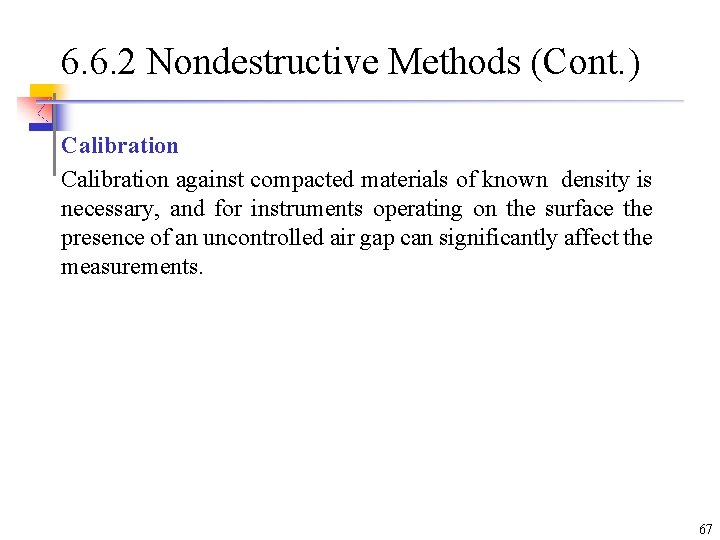 6. 6. 2 Nondestructive Methods (Cont. ) Calibration against compacted materials of known density