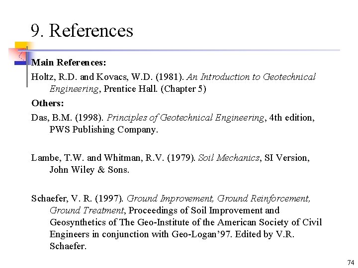 9. References Main References: Holtz, R. D. and Kovacs, W. D. (1981). An Introduction