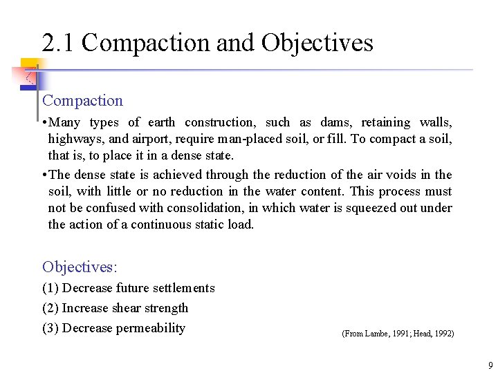 2. 1 Compaction and Objectives Compaction • Many types of earth construction, such as
