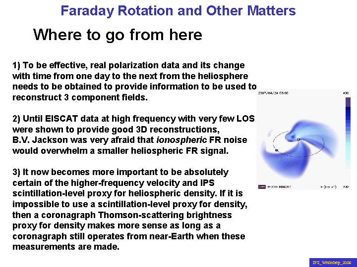 Faraday Rotation and Other Matters Where to go from here 1) To be effective,