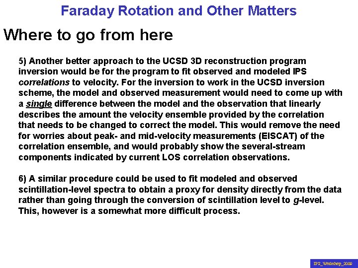 Faraday Rotation and Other Matters Where to go from here 5) Another better approach