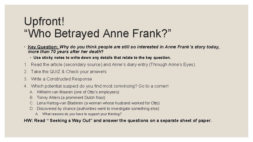 Upfront! “Who Betrayed Anne Frank? ” ◦ Key Question: Why do you think people