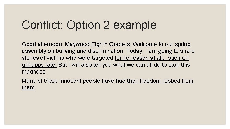 Conflict: Option 2 example Good afternoon, Maywood Eighth Graders. Welcome to our spring assembly
