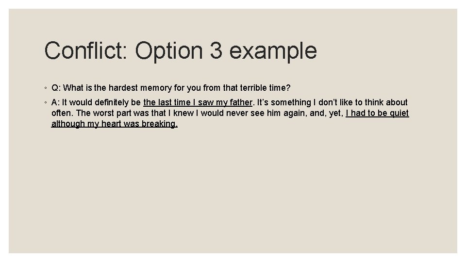 Conflict: Option 3 example ◦ Q: What is the hardest memory for you from