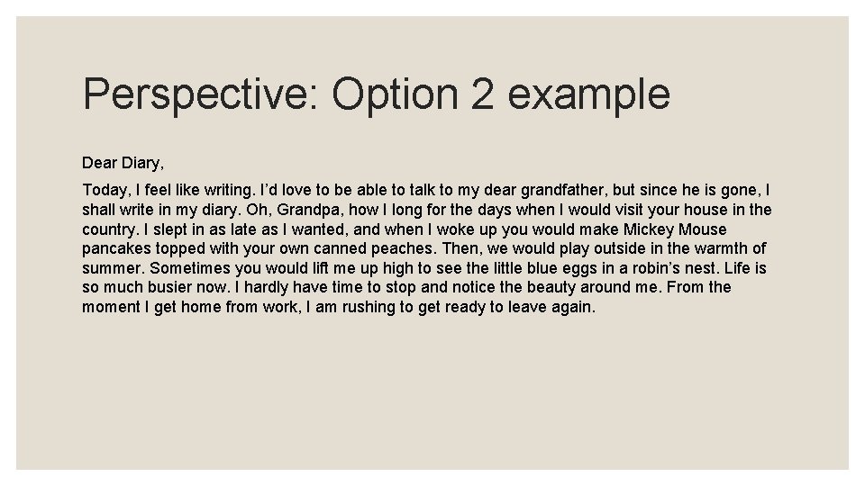 Perspective: Option 2 example Dear Diary, Today, I feel like writing. I’d love to