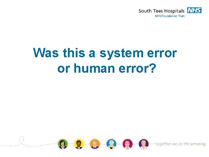Was this a system error or human error? 