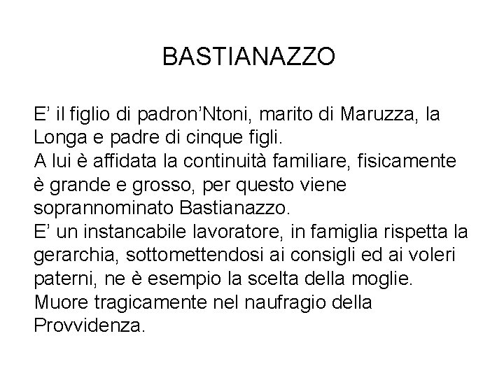 BASTIANAZZO E’ il figlio di padron’Ntoni, marito di Maruzza, la Longa e padre di